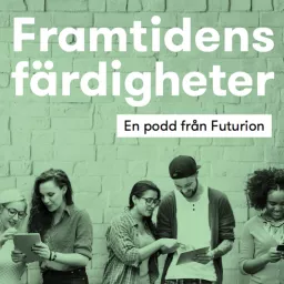 Framtidens färdigheter - en podcast från tankesmedjan Futurion artwork