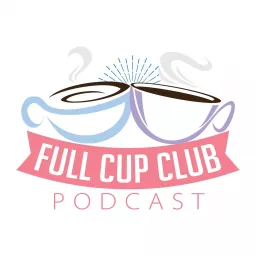 Full Cup Club Podcast - Getting Back Up After Getting Knocked Down With Grief artwork