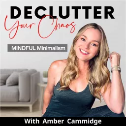 Declutter Your Chaos - Minimalism, Decluttering, Home Organization Podcast artwork