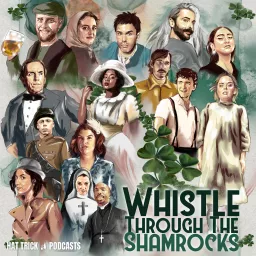 Whistle Through The Shamrocks Podcast artwork