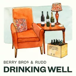 Drinking Well with Berry Bros. & Rudd Podcast artwork