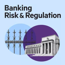 Banking Risk & Regulation Podcast artwork
