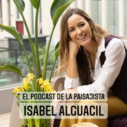 El Podcast de la paisajista Isabel Alguacil artwork