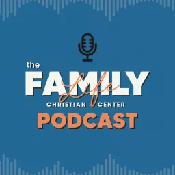 Family Life Christian Center Podcast