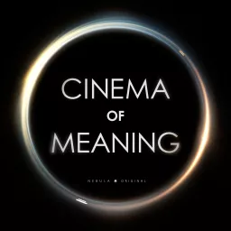 Cinema of Meaning Podcast artwork