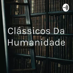 Clássicos Da Humanidade Audiolivros Podcast artwork