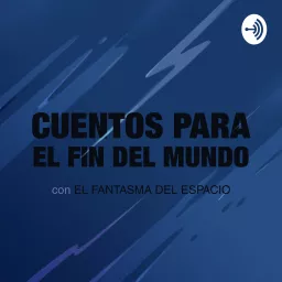 Cuentos para el fin del mundo Podcast artwork