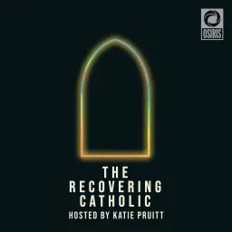 The Recovering Catholic with Katie Pruitt Podcast artwork