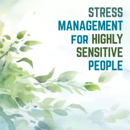 Stress Management for Highly Sensitive People (HSP): Inner Work and Strategies for Coping with Stress, Overwhelm, and Negative Emotions