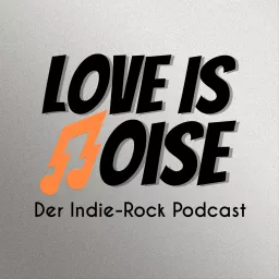 Love Is Noise - Der Indie-Rock Podcast