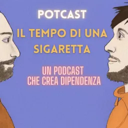 Potcast - Il tempo di una sigaretta Podcast artwork