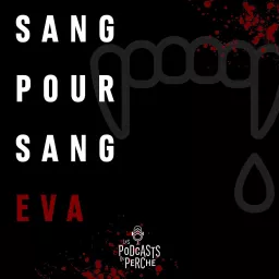 Sang pour Sang EVA Podcast artwork