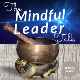 The Mindful Leader Talk Podcast artwork