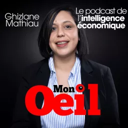 Mon Oeil, le podcast de l'intelligence économique artwork