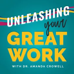 Unleashing YOUR Great Work Podcast artwork