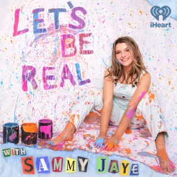 Let's Be Real with Sammy Jaye Podcast artwork