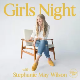 Girls Night with Stephanie May Wilson Podcast artwork