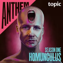 Anthem: Homunculus Podcast artwork