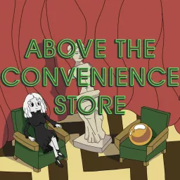 Above the Convenience Store Podcast artwork