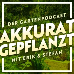 Akkurat Gepflanzt - Der Gartenpodcast artwork