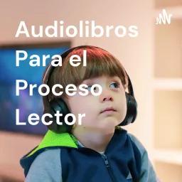 Audiolibros para el Proceso Lector Podcast artwork