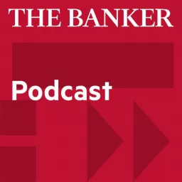 The Banker Podcast