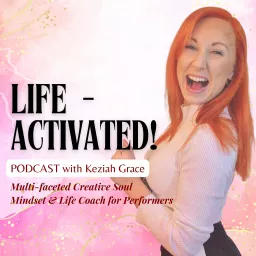 Life, ACTIVATED! Podcast