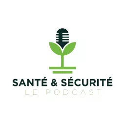 Santé & Sécurité - Le Podcast artwork