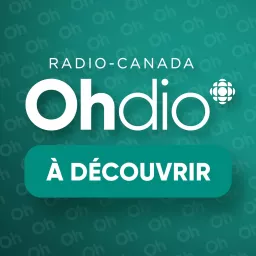 Radio-Canada OHdio : à découvrir