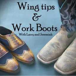 Wingtips and Workboots Podcast artwork