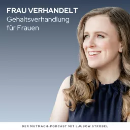 FRAU VERHANDELT - Gehaltsverhandlung für Frauen Podcast artwork