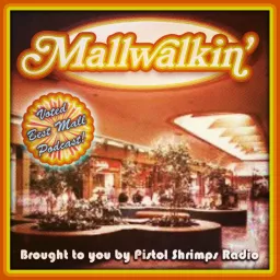 Mallwalkin' By Pistol Shrimps Radio Podcast artwork