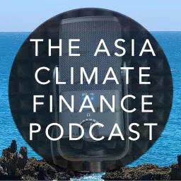 The Asia Climate Finance Podcast artwork