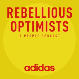 Rebellious Optimists - A People Podcast from adidas artwork