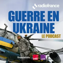 Guerre en Ukraine, le podcast