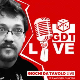 GDTLive : un podcast di giochi da tavolo (ma anche serie TV, videogiochi, fumetti, GdR, ecc..)