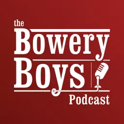 The Bowery Boys: New York City History Podcast artwork