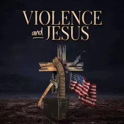 Violence & Jesus Podcast artwork