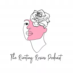 The Riveting Rosies Podcast artwork