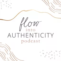 Flow into Authenticity Podcast artwork