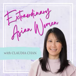 Extraordinary Asian Women Podcast artwork