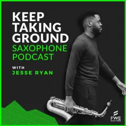 Keep Taking Ground Saxophone Podcast artwork