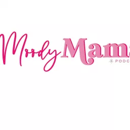 Moody Mama Podcast artwork