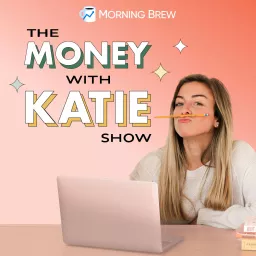 The Money with Katie Show Podcast artwork