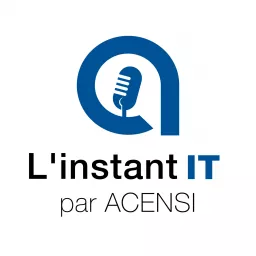 L’instant IT par ACENSI Podcast artwork