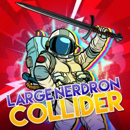 Large Nerdron Collider Podcast artwork