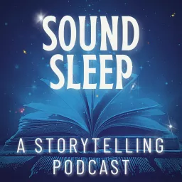 Sound Sleep - Bedtime Stories And Meditations Podcast artwork