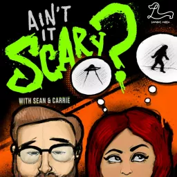 Ain't It Scary? with Sean & Carrie Podcast artwork