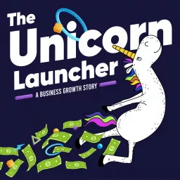 The Unicorn Launcher: A Business Growth Story Podcast artwork