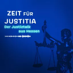 Zeit für Justitia - Der Justiztalk aus Hessen Podcast artwork